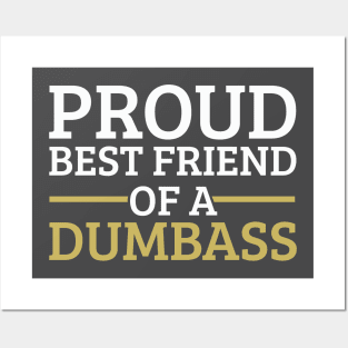 Funny Friendship Day Proud Best Friend of a Dumbass Gift Posters and Art